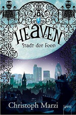 Heaven: Stadt der Feen by Christoph Marzi