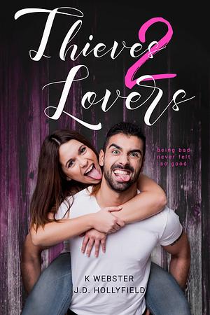 Thieves 2 Lovers by J.D. Hollyfield, K. Webster