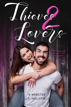 Thieves 2 Lovers by J.D. Hollyfield, K Webster