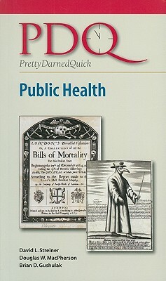 PDQ Public Health by Brian D. Gushulak, Douglas W. MacPherson, David L. Streiner