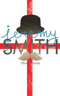 Jeremy Smith: (Or Something Like That) by Oliver Frances