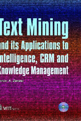 Text Mining and its Applications to Intelligence, CRM and Knowledge Management by 