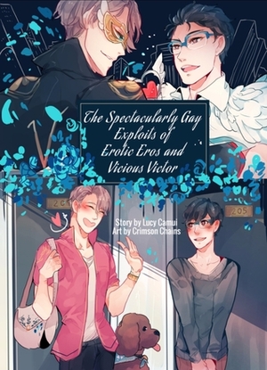 The Spectacularly Gay Exploits of Erotic Eros and Vicious Victor by Crimson Chains, Lucy Camui