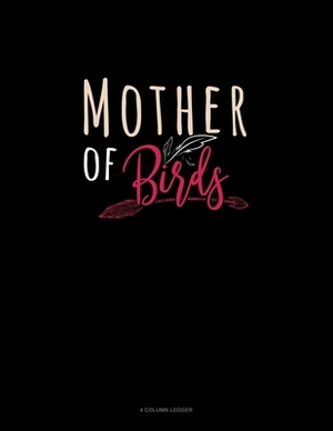 Mother Of Birds: 4 Column Ledger by 