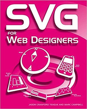 SVG for Web Designers by J. Teague, Marc Campbell