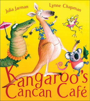 Kangaroo's Cancan Café by Julia Jarman, Lynne Chapman