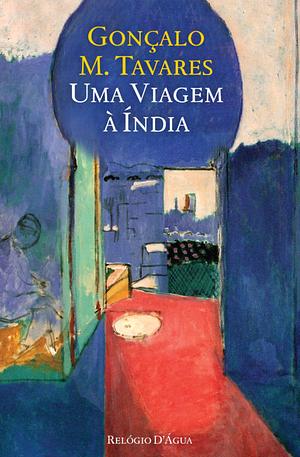 Uma viagem à Índia by Gonçalo M. Tavares