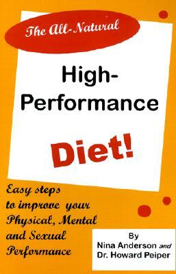 The All-Natural High-Performance Diet by Nina Anderson, Howard Peiper
