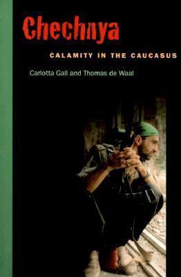 Chechnya: Calamity in the Caucasus by Carlotta Gall, Thomas de Waal