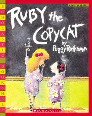 Ruby the Copycat by Margaret Rathmann, Peggy Rathmann