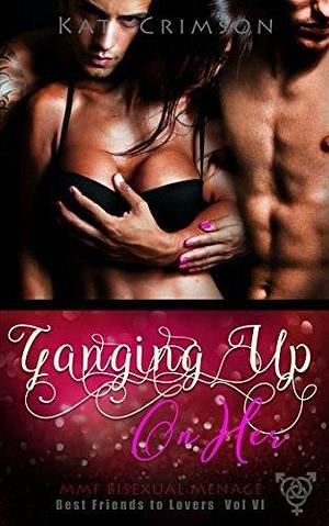 Ganging Up On Her by Kat Crimson, Kat Crimson