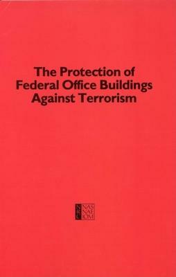 Protection of Federal Office Buildings Against Terrorism by Division on Engineering and Physical Sci, Commission on Engineering and Technical, National Research Council