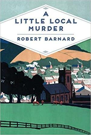 A Little Local Murder by Robert Barnard