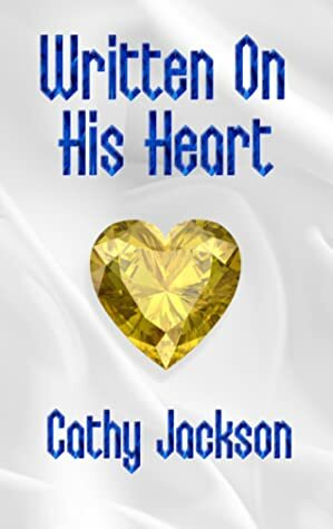 Written on His Heart by Cathy Jackson