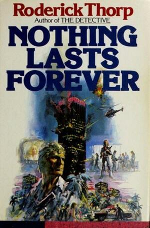 Nothing Lasts Forever by Roderick Thorp