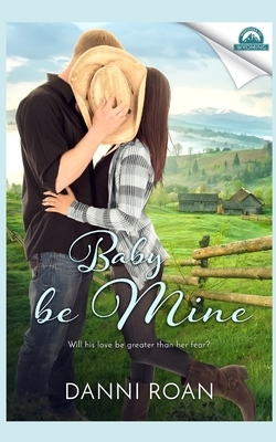 Baby Be Mine by Danni Roan