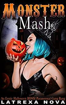 Monster Mash: An Erotic, Tongue-in-Cheek Halloween BDSM Reverse Harem (Thirteen Kinks of Halloween, #13) by Latrexa Nova