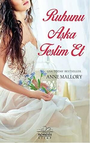 Ruhunu Aşka Teslim Et by Anne Mallory, Deniz Rukiyye Sakallı