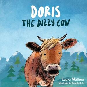 Doris, The Dizzy Cow by Laura Mathew