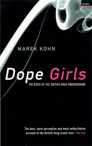 Dope Girls: The Birth of the British Drug Underground by Marek Kohn