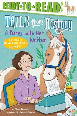 A Pony with Her Writer: The Story of Marguerite Henry and Misty by Thea Feldman