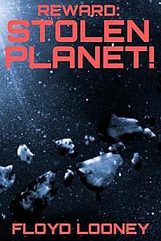 Reward: Stolen Planet by Floyd Looney