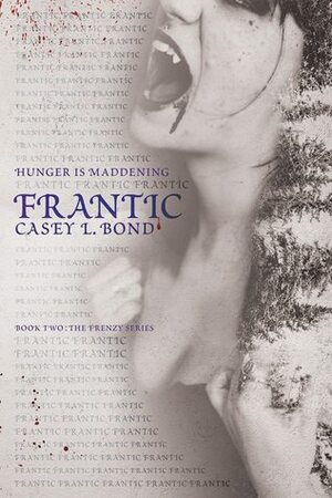 Frantic by Casey L. Bond