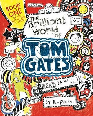 The Brilliant World of Tom Gates by Liz Pichon