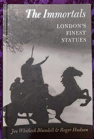 The Immortals London's Finest Statues by Roger Hudson