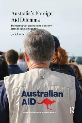 Australia's Foreign Aid Dilemma: Humanitarian Aspirations Confront Democratic Legitimacy by Jack Corbett