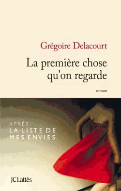 La première chose qu'on regarde by Grégoire Delacourt