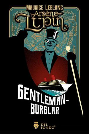 The Extraordinary Adventures Of Arsène Lupin, Gentleman Burglar by Maurice Leblanc