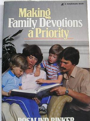 Making Family Devotions a Priority by Rosalind Rinker