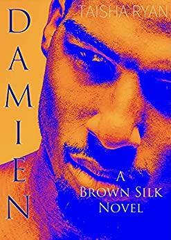 DAMIEN: A Brown Silk Novel by Taisha S. Ryan