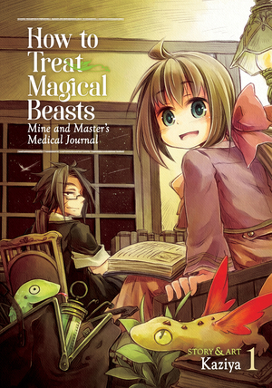 How to Treat Magical Beasts: Mine and Master's Medical Journal Vol. 1 by Kaziya