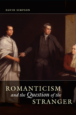Romanticism and the Question of the Stranger by David Simpson