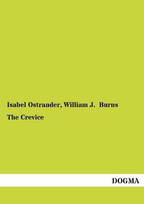The Crevice by Isabel Ostrander, William J. Burns