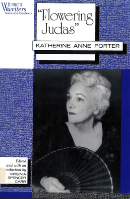 Flowering Judas: Katherine Anne Porter by 