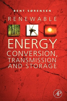 Renewable Energy Conversion, Transmission and Storage by Bent Sørensen