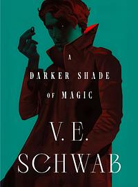 A Darker Shade of Magic by V.E. Schwab