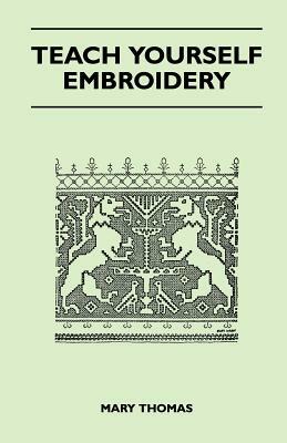 Teach Yourself Embroidery by Mary Thomas