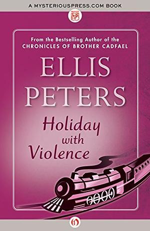 Holiday with Violence by Ellis Peters