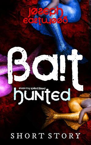 Bait by Joseph Hunt, Joseph Hunt