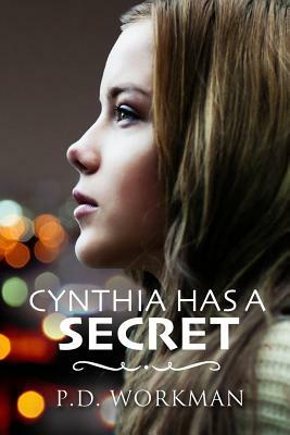 Cynthia Has a Secret by P. D. Workman