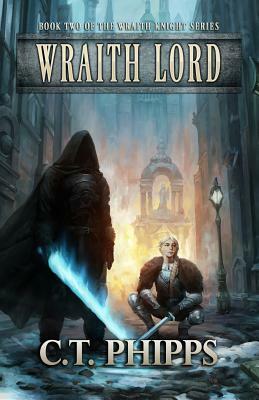 Wraith Lord by C. T. Phipps