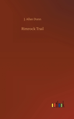 Rimrock Trail by J. Allan Dunn