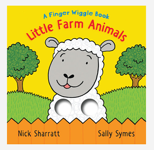 Little Farm Animals: A Finger Wiggle Book by Sally Symes