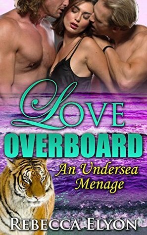 Love Overboard: An Undersea Menage by Rebecca Elyon