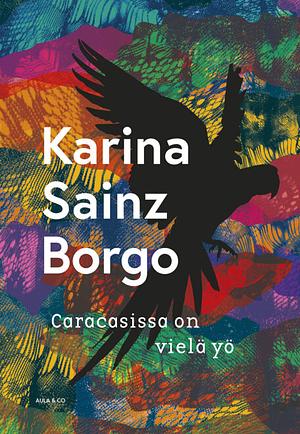 Caracasissa on vielä yö by Karina Sainz Borgo