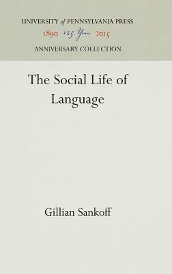 The Social Life of Language by Gillian Sankoff